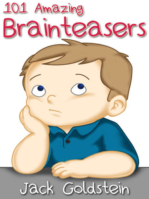 Title details for 101 Amazing Brainteasers by Jack Goldstein - Available